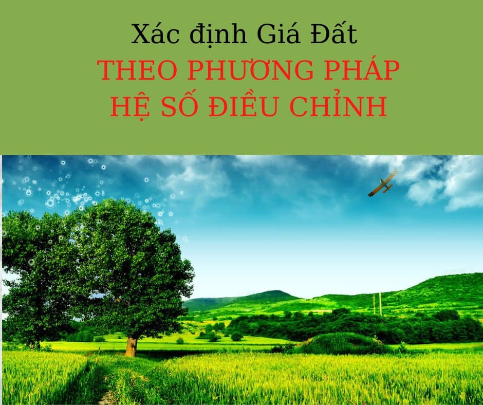 Cách xác định giá đất theo phương pháp hệ số điều chỉnh giá đất