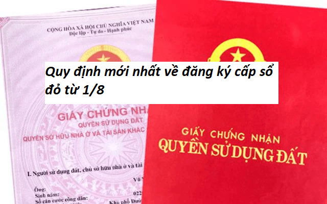 Quy định mới nhất về đăng ký cấp sổ đỏ từ 1/8