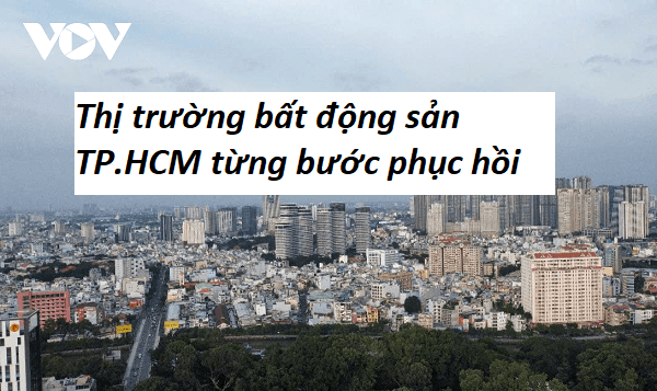 Thị trường bất động sản TP.HCM từng bước phục hồi