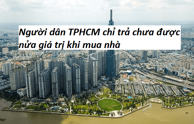 Người dân TPHCM chỉ trả chưa được nửa giá trị khi mua nhà