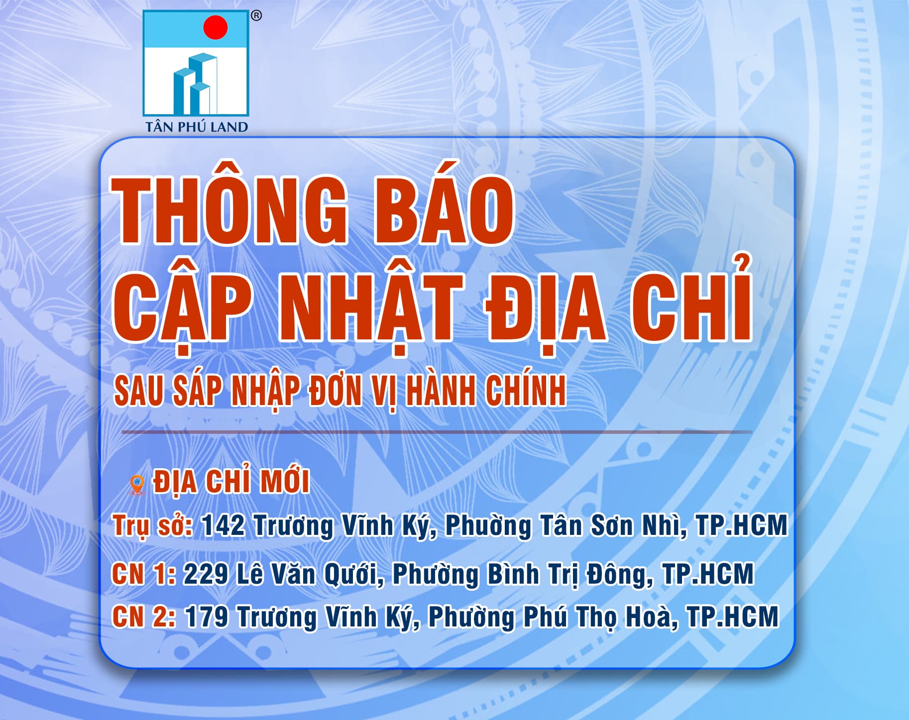 Tân Phú Land cập nhật địa chỉ mới sau sáp nhập.