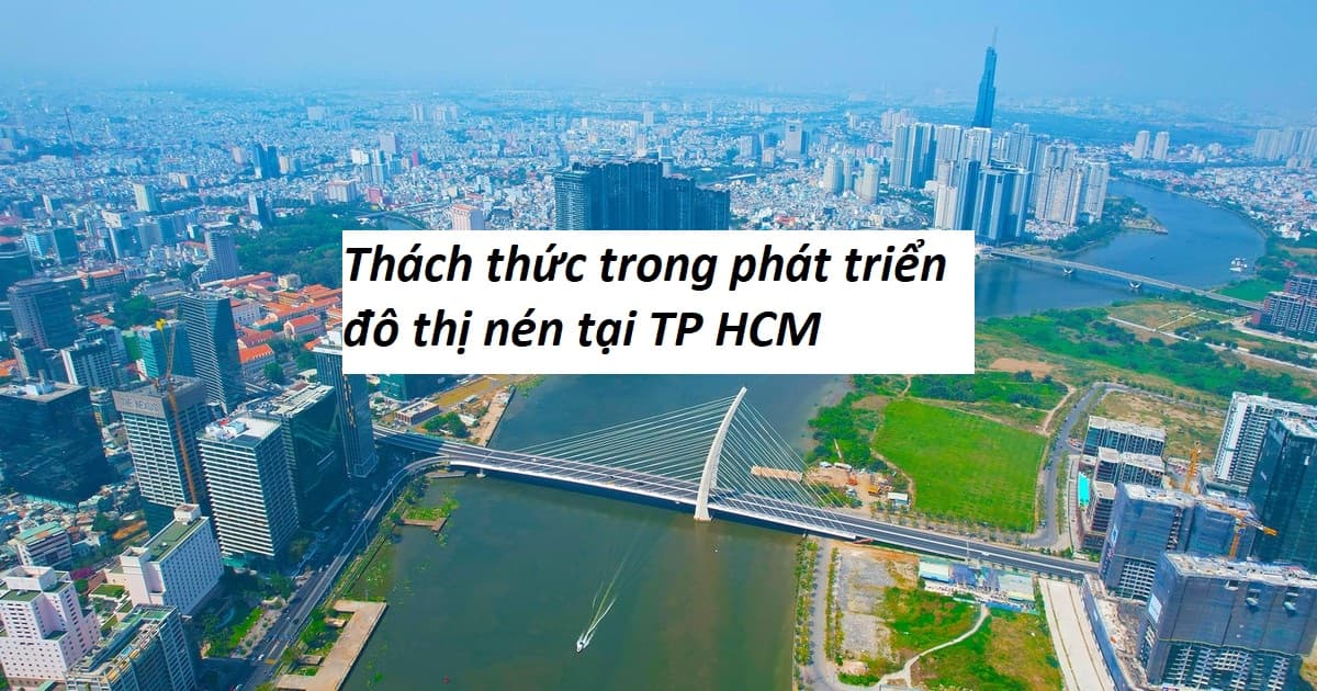 Thách thức trong phát triển đô thị nén tại TP HCM